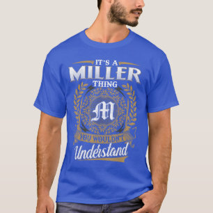 Its A MILLERhing You Wouldnt Understand Name Class T-Shirt
