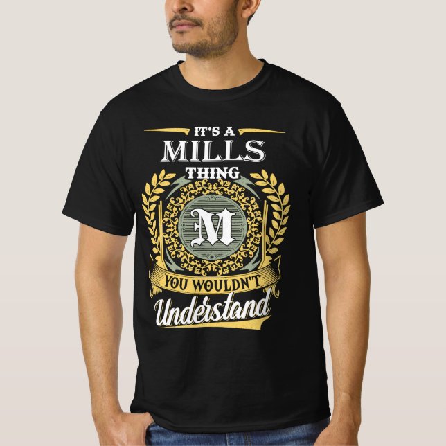 It's A Mills Thing You Couldn't Understand T-Shirt (Front)