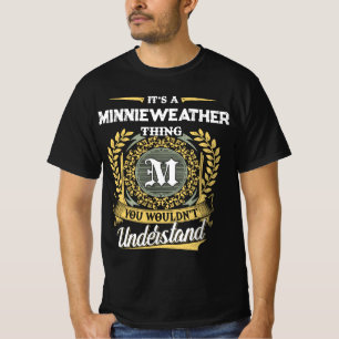 It's a MINNIEWEATHER Thing You Wouldn't Understand T-Shirt