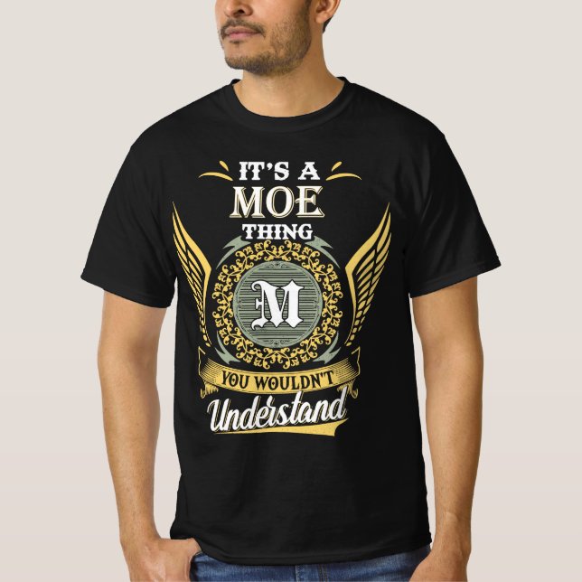 It's A Moe Thing You Couldn't Understand T-Shirt (Front)