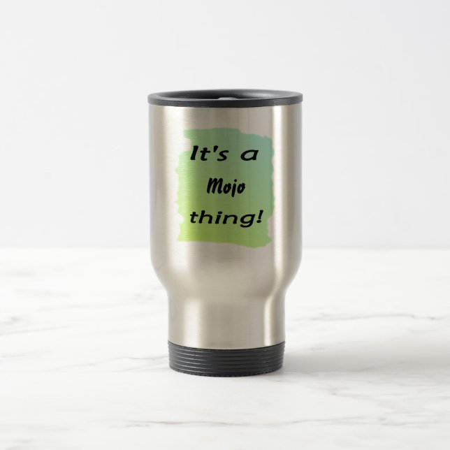 It's a mojo thing! travel mug (Center)