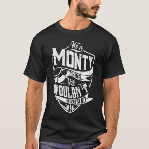 It's a MONTY thing, You wouldn't understand T-Shirt