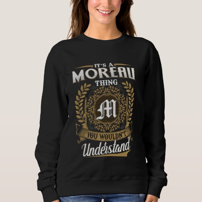 It's A MOREAU Thing You Wouldn't Understand Name C Sweatshirt (Front)