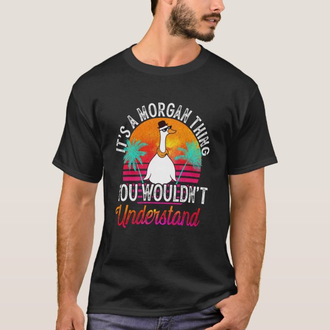It's A Morgan Thing You Wouldn't Understand Morgan T-Shirt (Front)
