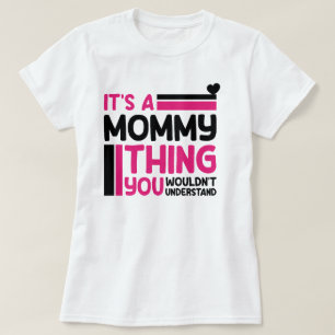 It's A Mummy Thing You Wouldn't Understand, Mummy T-Shirt