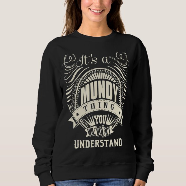 It's A Mundy Thing You Wouldn't Understand Sweatshirt (Front)