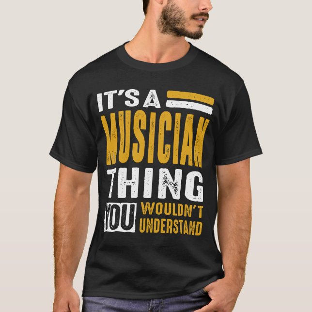 It's a Musician Thing T-Shirt (Front)