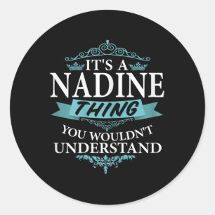 Its A Nadine Wouldnt Understand V4  Classic Round Sticker