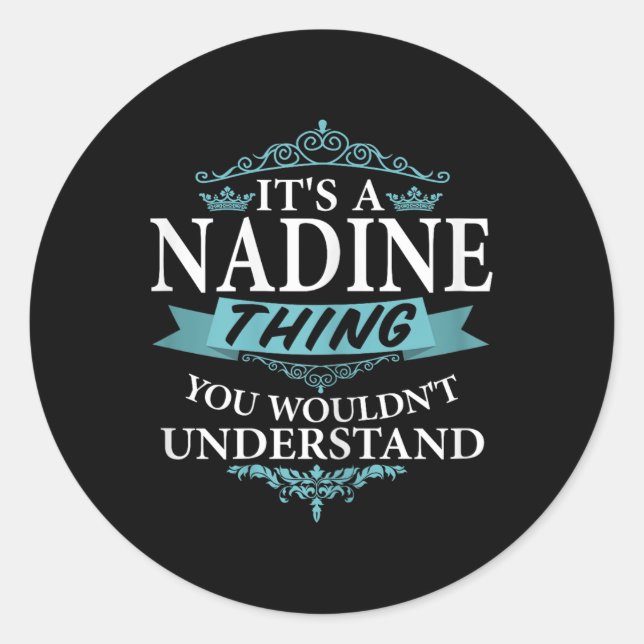Its A Nadine Wouldnt Understand V4  Classic Round Sticker (Front)