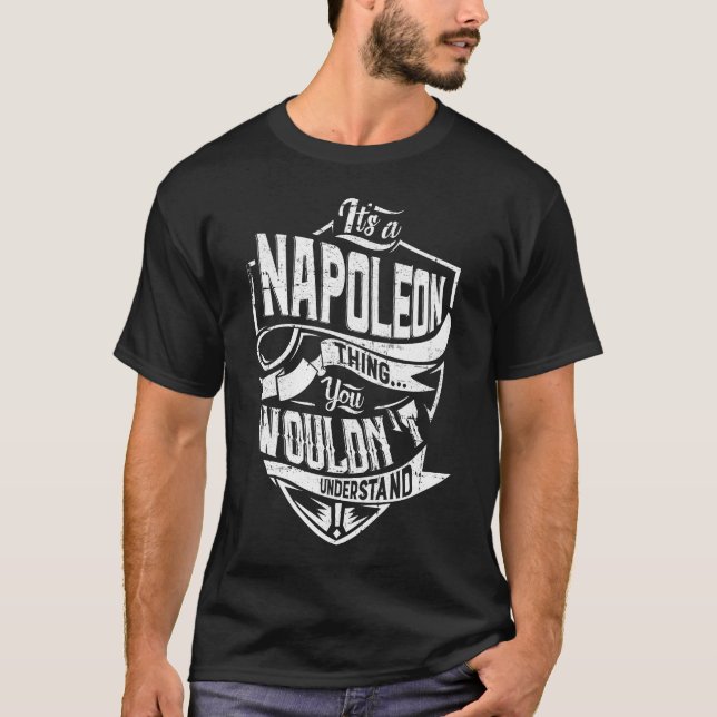 It's a NAPOLEON thing, You wouldn't understand T-Shirt (Front)