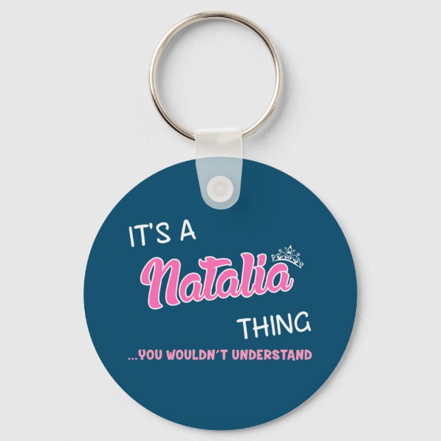 It's a Natalia thing you wouldn't understand Key Ring (Front)