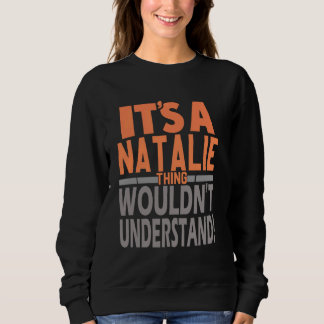 It's A Natalie Thing Wouldn't Understand Girl Name Sweatshirt