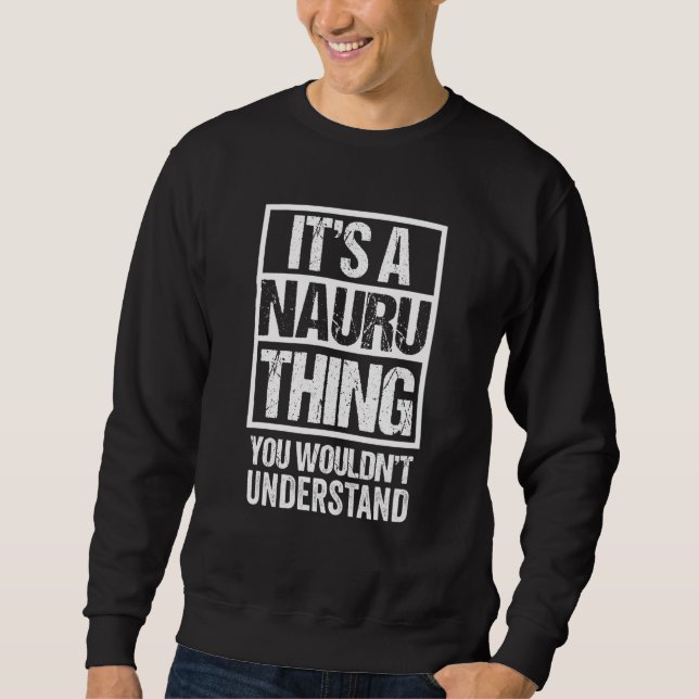 It's A Nauru Thing You Wouldn't Understand Nauruan Sweatshirt (Front)