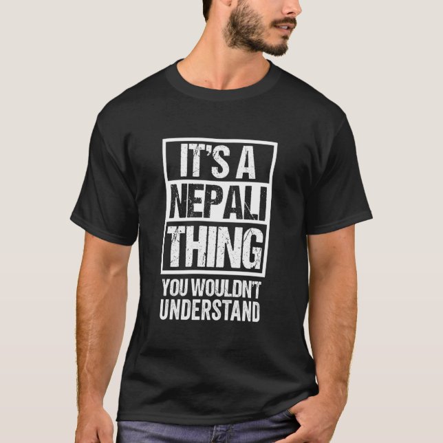 It's A Nepali Thing You Wouldn't Understand Nepal T-Shirt (Front)