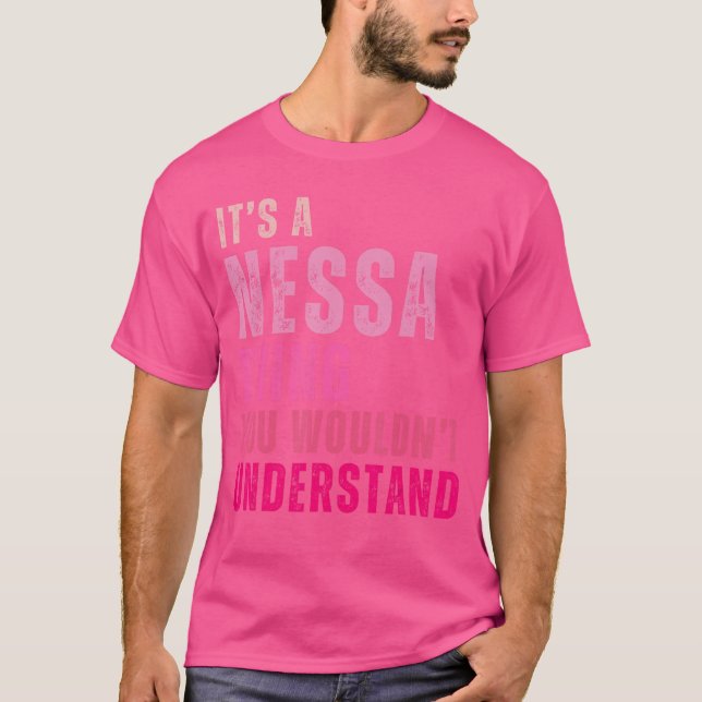 Its A Nessahing You Wouldnt Understand Nessa Vinta T-Shirt (Front)