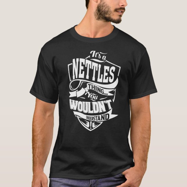 It's a NETTLES Thing T-Shirt (Front)