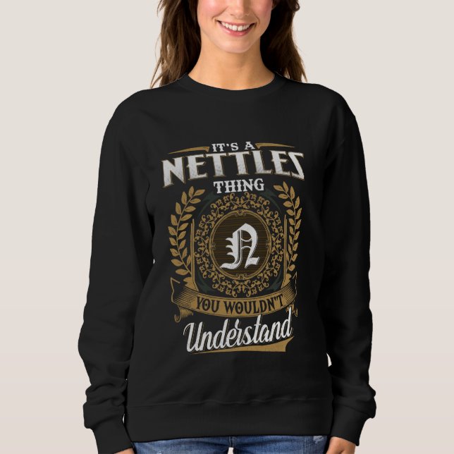 It's A NETTLES Thing You Wouldn't Understand Name  Sweatshirt (Front)