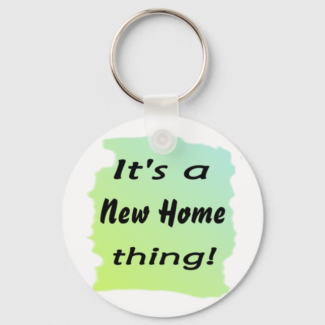 It's a new home thing! key ring (Front)