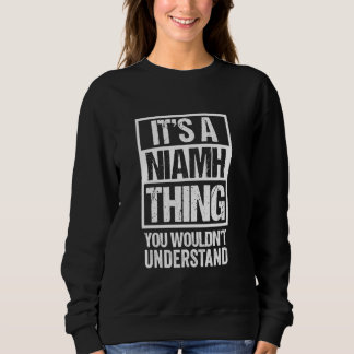 It's A Niamh Thing You Wouldn't Understand First N Sweatshirt