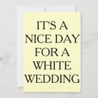 IT'S A NICE DAY FOR A WHITE WEDDING, INVITATIONS