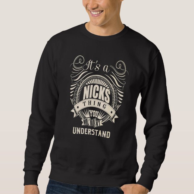 It's a NICKS thing you wouldn't understand Sweatshirt (Front)