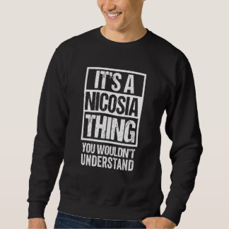 It's A Nicosia Thing You Wouldn't Understand Cypru Sweatshirt