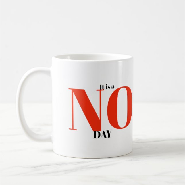 It's a NO day Coffee Mug (Left)