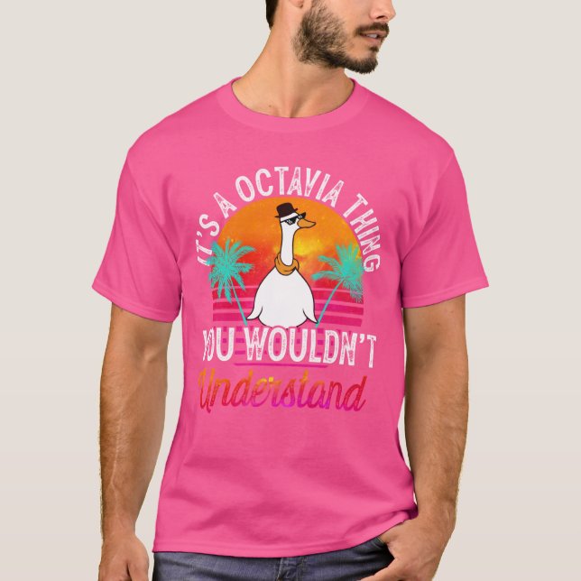 It's A Octavia Thing You Wouldn't Understand Octav T-Shirt (Front)