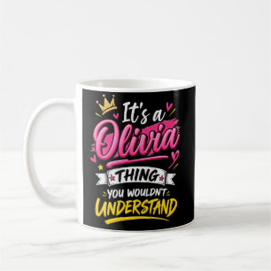 It's a Olivia Thing You Wouldn't Understand Coffee Mug