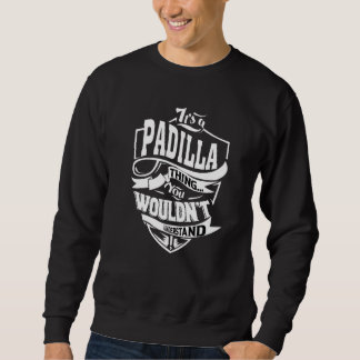 It's A Padilla Thing Sweatshirt