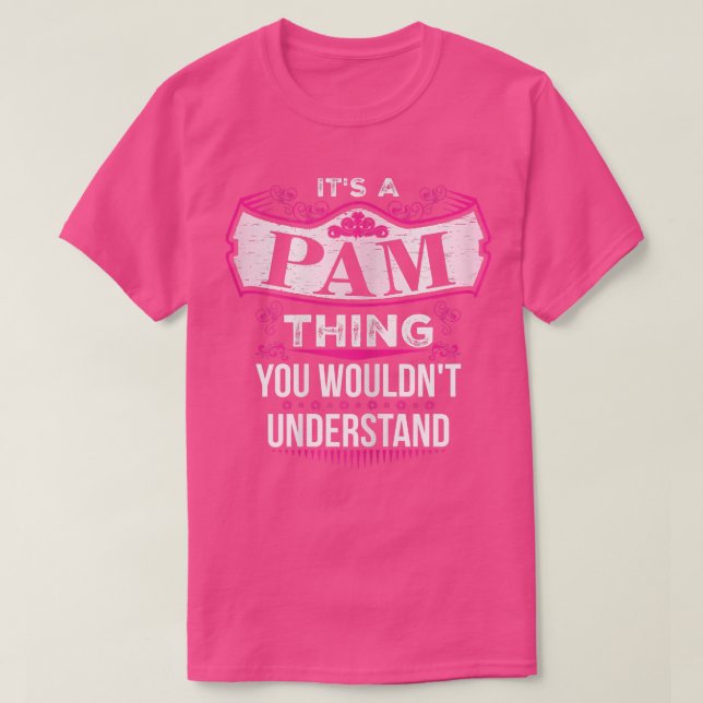 It's a PAM Thing you wouldn't Understand V2  T-Shirt (Design Front)