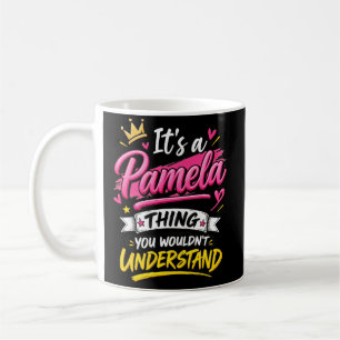 It's a Pamela Thing You Wouldn't Understand Coffee Mug