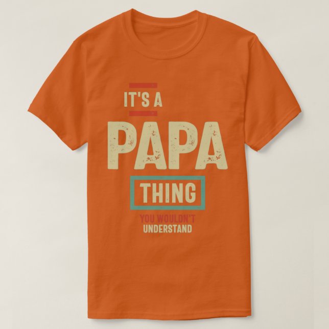 Its a Papa Thing You Wouldnt Understand Father and T-Shirt (Design Front)
