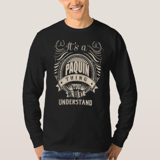 It's a PAQUIN thing you wouldn't understand Gifts  T-Shirt