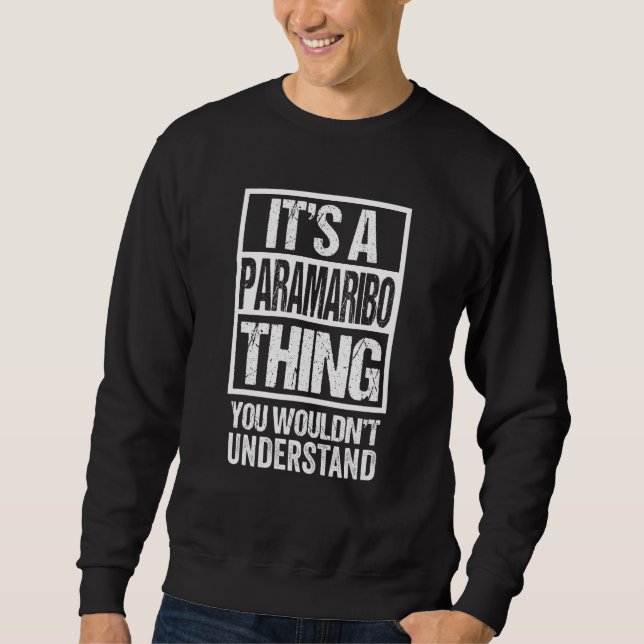 It's A Paramaribo Thing You Wouldn't Understand Su Sweatshirt (Front)