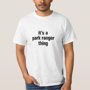 its a park ranger thing T-Shirt