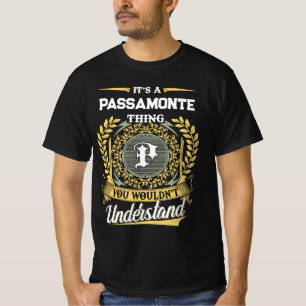 It's a PASSAMONTE Thing You Wouldn't Understand T-Shirt
