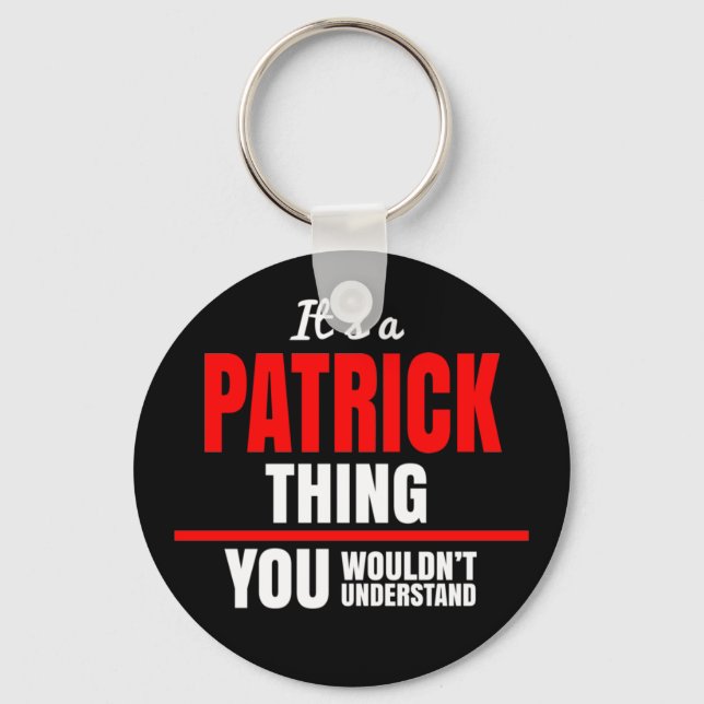 It's a Patrick thing you wouldn't understand name Key Ring (Front)