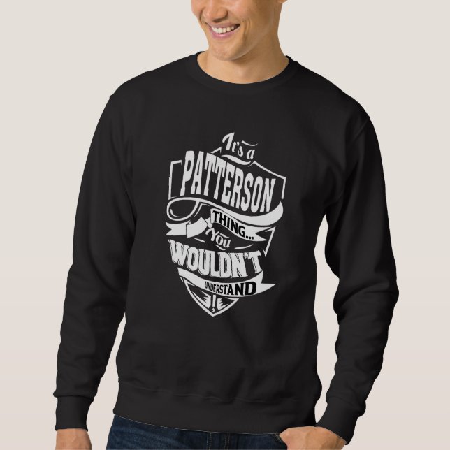 It's A Patterson Thing Sweatshirt (Front)
