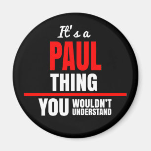 It's a Paul thing you wouldn't understand name Magnet