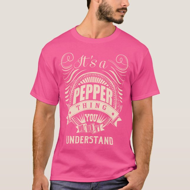 It'S A Pepper Thing You Wouldn'T Understand Gifts T-Shirt (Front)