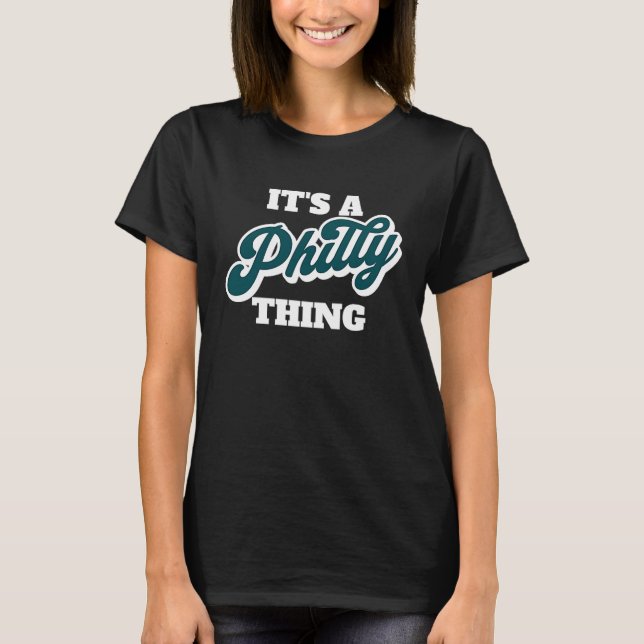 It's A Philly Thing  3 T-Shirt (Front)