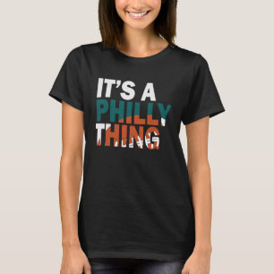 It's A Philly Thing 7 T-Shirt