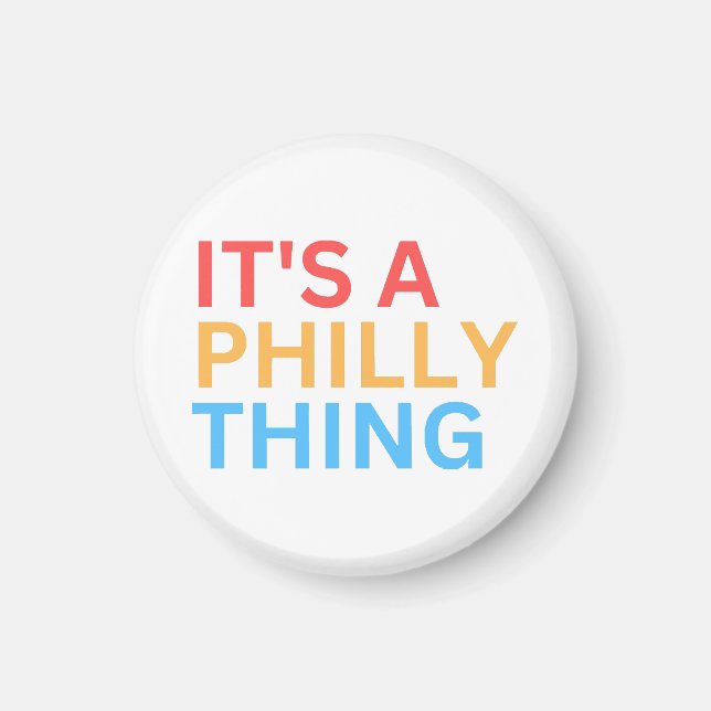 IT'S A PHILLY THING MAGNET (Front)