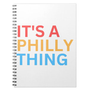 IT'S A PHILLY THING NOTEBOOK