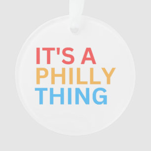 IT'S A PHILLY THING ORNAMENT