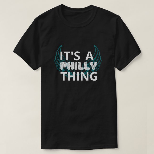 It's a philly thing shirt, eagles shirt (Design Front)