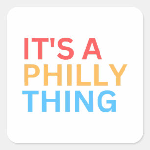 IT'S A PHILLY THING SQUARE STICKER