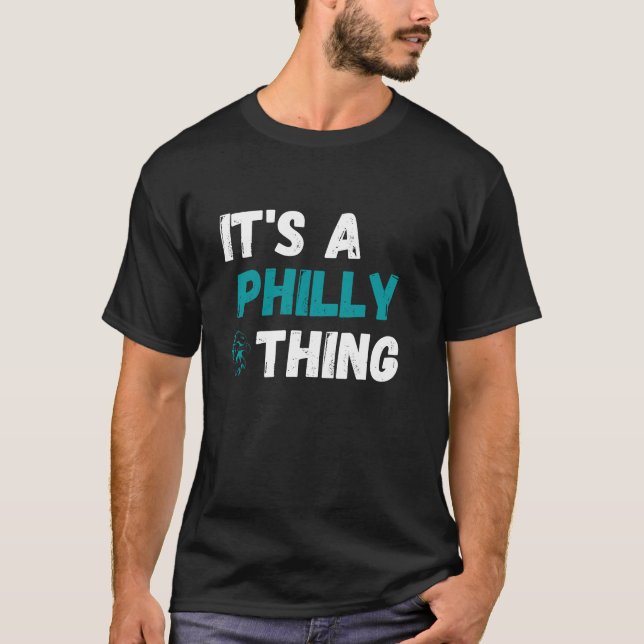 IT'S A PHILLY THING T-Shirt (Front)