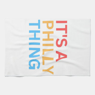 IT'S A PHILLY THING TEA TOWEL